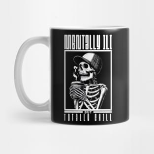 Mentally Ill But Totally Chill Mug